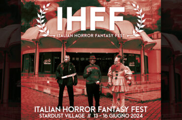 In arrivo l’Italian Horror Fantasy Fest 2024, con Eros Puglielli, Antonio Bido e… anteprime da paura!
